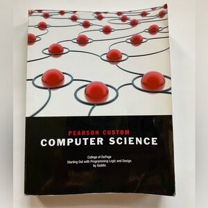 Pearson Custom Computer Science:
Starting Out with Programming Logic and Design